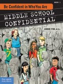 ''Middle School Confidential, Book 1: Be Confident in Who You Are'' by Annie Fox M.Ed., Illustrated by Matt Kindt ''Middle School Confidential, Book 1: Be Confident in Who You Are'' by Annie Fox, Illustrated by Matt Kindt