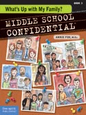 ''Middle School Confidential, Book 3: What’s Up with My Family?'' by Annie Fox M.Ed., Illustrated by Matt Kindt ''Middle School Confidential, Book 3: What’s Up with My Family?'' by Annie Fox, Illustrated by Matt Kindt