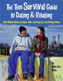 Download Free copy of ''The Teen Survival Guide to Dating & Relating: Real-World Advice on Guys, Girls, Growing Up, and Getting Along'' by Annie Fox M.Ed. ''The Teen Survival Guide to Dating & Relating: Real-World Advice on Guys, Girls, Growing Up, and Getting Along'' by Annie Fox M.Ed.