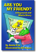 ''Are You My Friend?'' by Annie Fox, Illustrated by Eli Noyes ''Are You My Friend?'' by Annie Fox, Illustrated by Eli Noyes